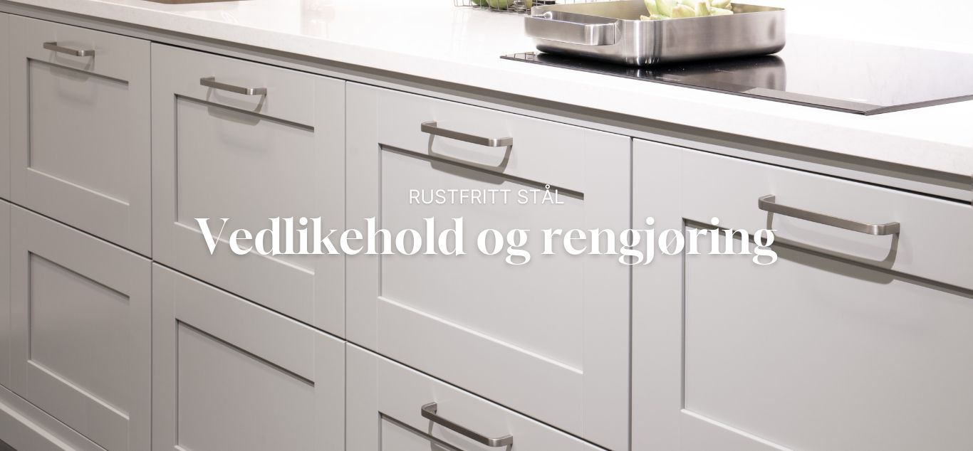 Vedlikehold og rengjøring av rustfritt stål